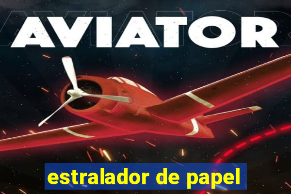 estralador de papel